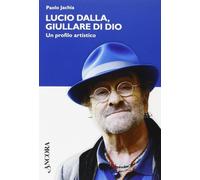 Libri Paolo Jachia - Lucio Dalla, Giullare Di Dio