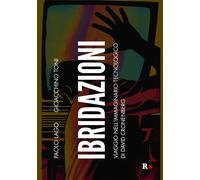 Libri Paolo Lago / Gioacchino Toni - Ibridazioni. Viaggio Nell'immaginario Tecno