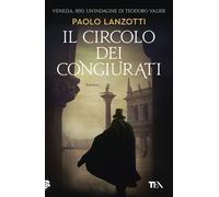 Libri Paolo Lanzotti - Il Circolo Dei Congiurati. Un'indagine Di Teodoro Valier