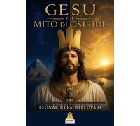 Libri Paolo Leonardo Lovari - Gesù e il mito di Osiride - 2026