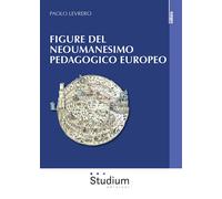 Libri Paolo Levrero - Figure Del Neoumanesimo Pedagogico Europeo