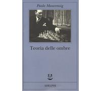 Libri Paolo Maurensig - Teoria delle ombre - 2015 (Fabula)