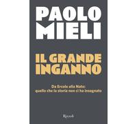 Libri Paolo Mieli - Il Grande Inganno. Da Ercole Alla Nato: Quello Che La Storia