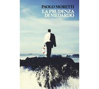 Libri Paolo Moretti - La Prudenza Di Medardo
