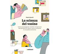 Libri Paolo Moretti - La Scienza Del Vasino. Come Accompagnare I Bambini Nel Per