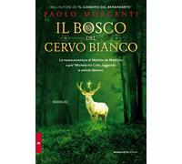Libri Paolo Morganti - Il bosco del cervo bianco - 2015 (Morgana)