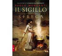 Libri Paolo Morganti - Il sigillo della strega - 2014 (Morgana)