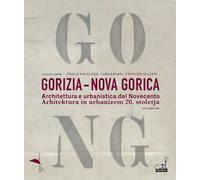 Gorizia-Nova Gorica. Architettura E Urbanistica Del Novecento-Arhitektura In Urb