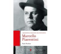 Marcello Piacentini. Architetti e urbanisti del Novecento
