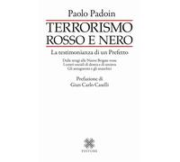 Libri Paolo Padoin - Terrorismo Rosso E Nero. La Testimonianza Di Un Prefetto. D