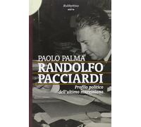 Libri Paolo Palma - Randolfo Pacciardi. Profilo Politico Dell'Ultimo Mazziniano