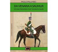 Da Venaria a Saumur. Gli ussari piemontesi e il 26° reggimento cacciatori a cavallo