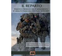 Libri Paolo Palumbo - Il Reparto. Passato E Presente Del 9O Reggimento D'assalto