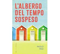 Libri Paolo Pasi - L' Albergo Del Tempo Sospeso