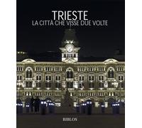 Libri Paolo Pastres - Trieste. La Citta Che Visse Due Volte. Ediz. Multilingue