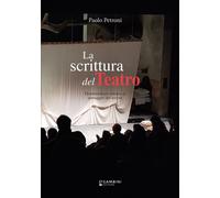 Libri Paolo Petroni - La Scrittura Del Teatro. Drammaturgia Italiana Al Passaggi