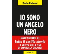 Libri Paolo Pietroni - Io sono un angelo nero - 2014