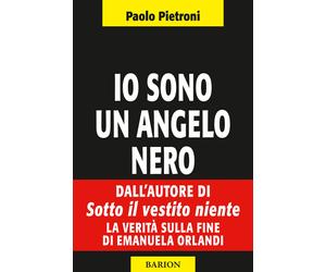 Libri Paolo Pietroni - Io sono un angelo nero - 2014