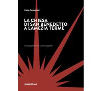 La chiesa di San Benedetto a Lamezia Terme. Ediz. illustrata