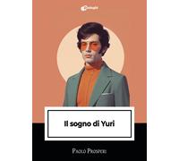 Libri Paolo Prosperi - Il Sogno Di Yuri