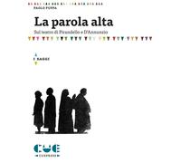 Libri Paolo Puppa - La Parola Alta. Sul Teatro Di Pirandello E D'annunzio