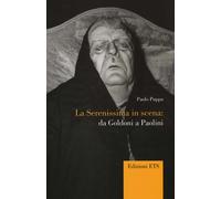 Libri Paolo Puppa - La Serenissima In Scena. Da Goldoni A Paolini