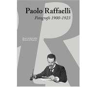 Libri Paolo Raffaelli. Fotografo 1900-1923. Ediz. Illustrata