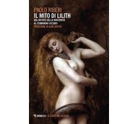 Libri Paolo Riberi - Il Mito Di Lilith. Dal Rifiuto Della Maternita Al Femminino