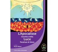 L'Apocalisse Gnostica della Luce. Parafrasi di Seem - [Ester]