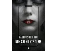 Libri Paolo Ricchiuto - Non Sai Niente Di Me