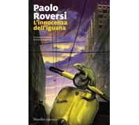 Libri Paolo Roversi - L' Innocenza Dell'iguana. La Nuova Indagine Di Enrico Rade