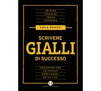 Libri Paolo Roversi - Scrivere Gialli Di Successo