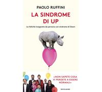 Libri Paolo Ruffini - La Sindrome Di Up. La Felicita Insegnata Da Persone Con Si