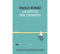 Libri Paolo Rumiz - La Rotta Per Lepanto