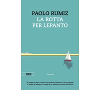 LA ROTTA PER LEPANTO - RUMIZ PAOLO - Bottega Errante Edizioni
