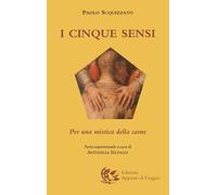 Libri Paolo Scquizzato - I Cinque Sensi. Per Una Mistica Della Carne