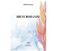 Libri Paolo Toscano - Breve Romanzo