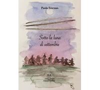 Libri Paolo Toscano - Sotto La Luna Di Settembre