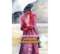 Libri Paolo Tricoli - Allegro ma non troppo - 2019