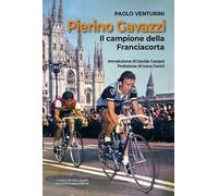Libri Paolo Venturini - Pierino Gavazzi. Il Campione Della Franciacorta