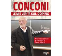 Libri Paolo Viberti - Conconi. Le mie verità sul doping - 2022