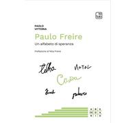 Libri Paolo Vittoria - Paulo Freire. Un Alfabeto Di Speranza