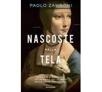 Nascoste nella tela. Tra arte e medicina, un'indagine sui segreti delle opere più famose
