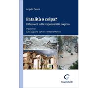 Libri Paone Angelo - Fatalita O Colpa? Riflessioni Sulla Responsabilita Colposa
