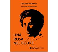 Una Rosa nel cuore - [De Nigris Editori]