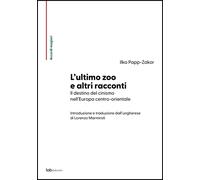 Libri Papp-Zakor Ilka - L' Ultimo Zoo E Altri Racconti. Il Destino Del Cinismo N