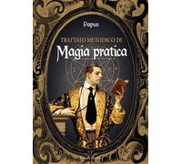 Libri Papus - Trattato metodico di magia pratica - 2022