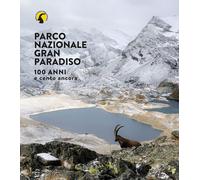 Libri Parco Nazionale Gran Paradiso. 100 Anni E Cento Ancora. Ediz. Illustrata