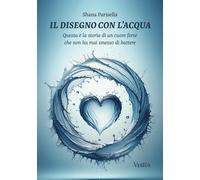 Parisella Shana – Il disegno con l’acqua – Questa è la storia di un cuore forte