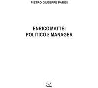 Libri Parisi Pietro Giuseppe - Enrico Mattei Politico E Manager